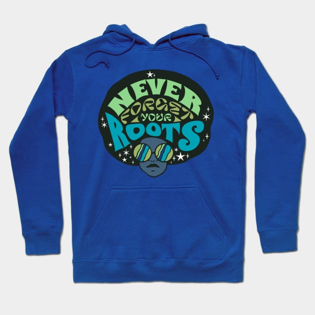 Never Forget Your Roots Hoodie by Bruno Pires